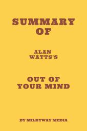 Icon image Summary of Alan Watts's Out of Your Mind