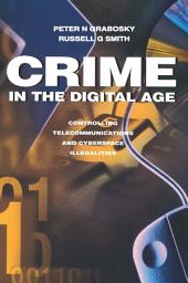 Icon image Crime in the Digital Age: Controlling Telecommunications and Cyberspace Illegalities