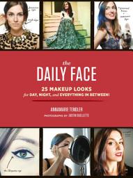 Icon image The Daily Face: 25 Makeup Looks for Day, Night, and Everything In Between!