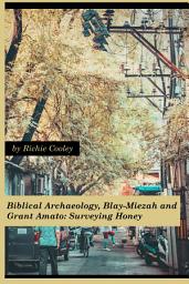 Icon image Biblical Archaeology, Blay-Miezah and Grant Amato: Surveying Honey