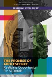 Icon image The Promise of Adolescence: Realizing Opportunity for All Youth