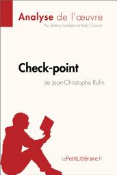 Icon image Check-point de Jean-Christophe Rufin (Analyse de l'œuvre): Analyse complète et résumé détaillé de l'oeuvre