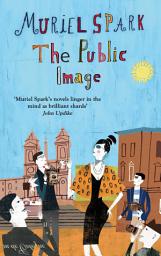 Icon image The Public Image: A Virago Modern Classic