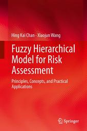 Icon image Fuzzy Hierarchical Model for Risk Assessment: Principles, Concepts, and Practical Applications