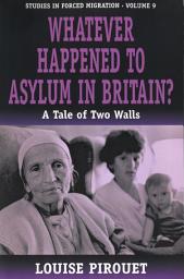 Icon image Whatever Happened to Asylum in Britain?: A Tale of Two Walls