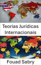 Icon image Teorias Jurídicas Internacionais: Explorando os fundamentos da justiça global e do pensamento jurídico