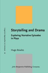 Icon image Storytelling and Drama: Exploring Narrative Episodes in Plays