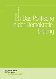 Icon image Das Politische in der Demokratiebildung: Zu Partizipation und Handlungsräumen mündiger Bürger*innen