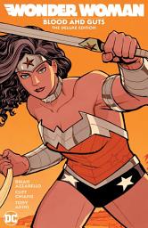 Icon image Wonder Woman: Blood and Guts: The Deluxe Edition