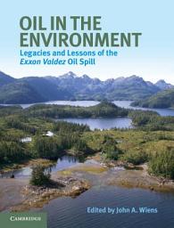 Icon image Oil in the Environment: Legacies and Lessons of the Exxon Valdez Oil Spill