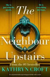 Icon image The Neighbour Upstairs: An unputdownable psychological thriller with a twist