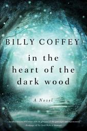 Icon image In the Heart of the Dark Wood: A Novel