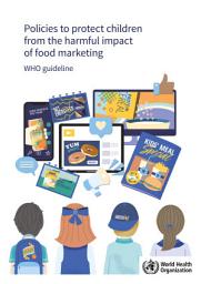 Icon image Policies to protect children from the harmful impact of food marketing: WHO guideline