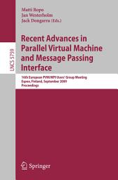 Icon image Recent Advances in Parallel Virtual Machine and Message Passing Interface: 16th European PVM/MPI Users' Group Meeting, Espoo, Finland, September 7-10, 2009, Proceedings