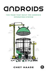 Icon image Androids: The Team that Built the Android Operating System