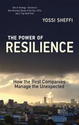 Icon image The Power of Resilience: How the Best Companies Manage the Unexpected