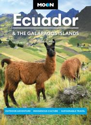 Icon image Moon Ecuador & the Galápagos Islands: Outdoor Adventure, Indigenous Culture, Sustainable Travel, Edition 8