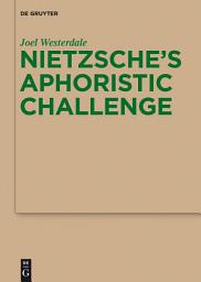 Icon image Nietzsche’s Aphoristic Challenge