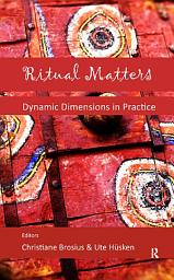 Icon image Ritual Matters: Dynamic Dimensions in Practice