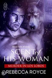 Icon image Scent of His Woman (Black Hills Wolves #39)