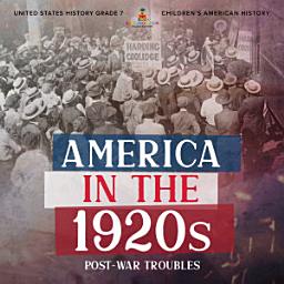 Icon image America in the 1920s : Post-War Troubles | United States History Grade 7 | Children's American History