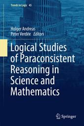 Icon image Logical Studies of Paraconsistent Reasoning in Science and Mathematics