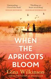 Icon image When the Apricots Bloom: The evocative and emotionally powerful story of secrets, family and betrayal . . .