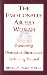 Icon image The Emotionally Abused Woman: Overcoming Destructive Patterns and Reclaiming Yourself