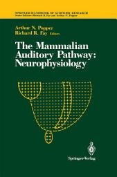 Icon image The Mammalian Auditory Pathway: Neurophysiology