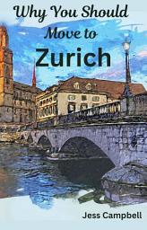 Icon image Why You Should Move to Zurich