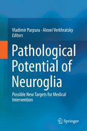 Icon image Pathological Potential of Neuroglia: Possible New Targets for Medical Intervention