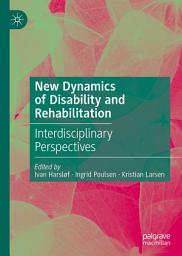 Icon image New Dynamics of Disability and Rehabilitation: Interdisciplinary Perspectives