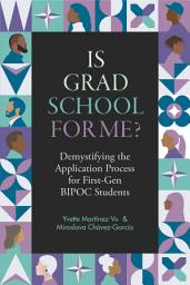 Icon image Is Grad School for Me?: Demystifying the Application Process for First-Gen BIPOC Students