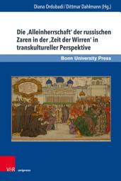 Icon image Die 'Alleinherrschaft' der russischen Zaren in der 'Zeit der Wirren' in transkultureller Perspektive