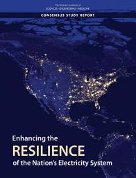 Icon image Enhancing the Resilience of the Nation's Electricity System