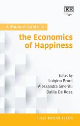 Icon image A Modern Guide to the Economics of Happiness