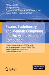 Icon image Swarm, Evolutionary, and Memetic Computing and Fuzzy and Neural Computing: 7th International Conference, SEMCCO 2019, and 5th International Conference, FANCCO 2019, Maribor, Slovenia, July 10–12, 2019, Revised Selected Papers