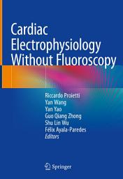 Icon image Cardiac Electrophysiology Without Fluoroscopy