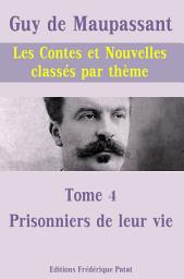 Icon image Les Contes et Nouvelles classés par thème - Tome 4 : Prisonniers de leur vie