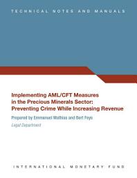 Icon image Implementing AML/CFT Measures in the Precious Minerals Sector: Preventing Crime While Increasing Revenue