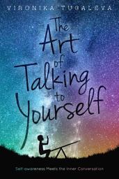 Icon image The Art of Talking to Yourself: Self-Awareness Meets the Inner Conversation