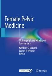 Icon image Female Pelvic Medicine: Challenging Cases with Expert Commentary