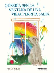 Icon image Querría ser la ventana de una vieja perrita sabia