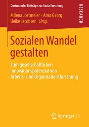 Icon image Sozialen Wandel gestalten: Zum gesellschaftlichen Innovationspotenzial von Arbeits- und Organisationsforschung