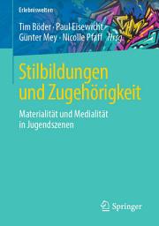 Icon image Stilbildungen und Zugehörigkeit: Materialität und Medialität in Jugendszenen