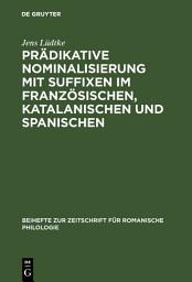 Icon image Prädikative Nominalisierung mit Suffixen im Französischen, Katalanischen und Spanischen