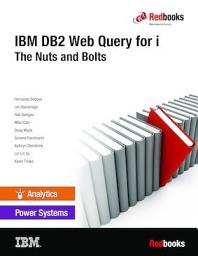 Icon image IBM DB2 Web Query for i: The Nuts and Bolts