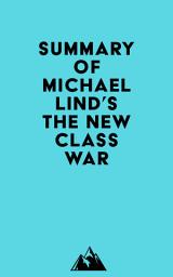 Icon image Summary of Michael Lind's The New Class War