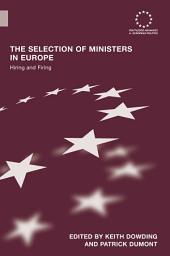 Icon image The Selection of Ministers in Europe: Hiring and Firing