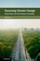 Icon image Governing Climate Change: Global Cities and Transnational Lawmaking